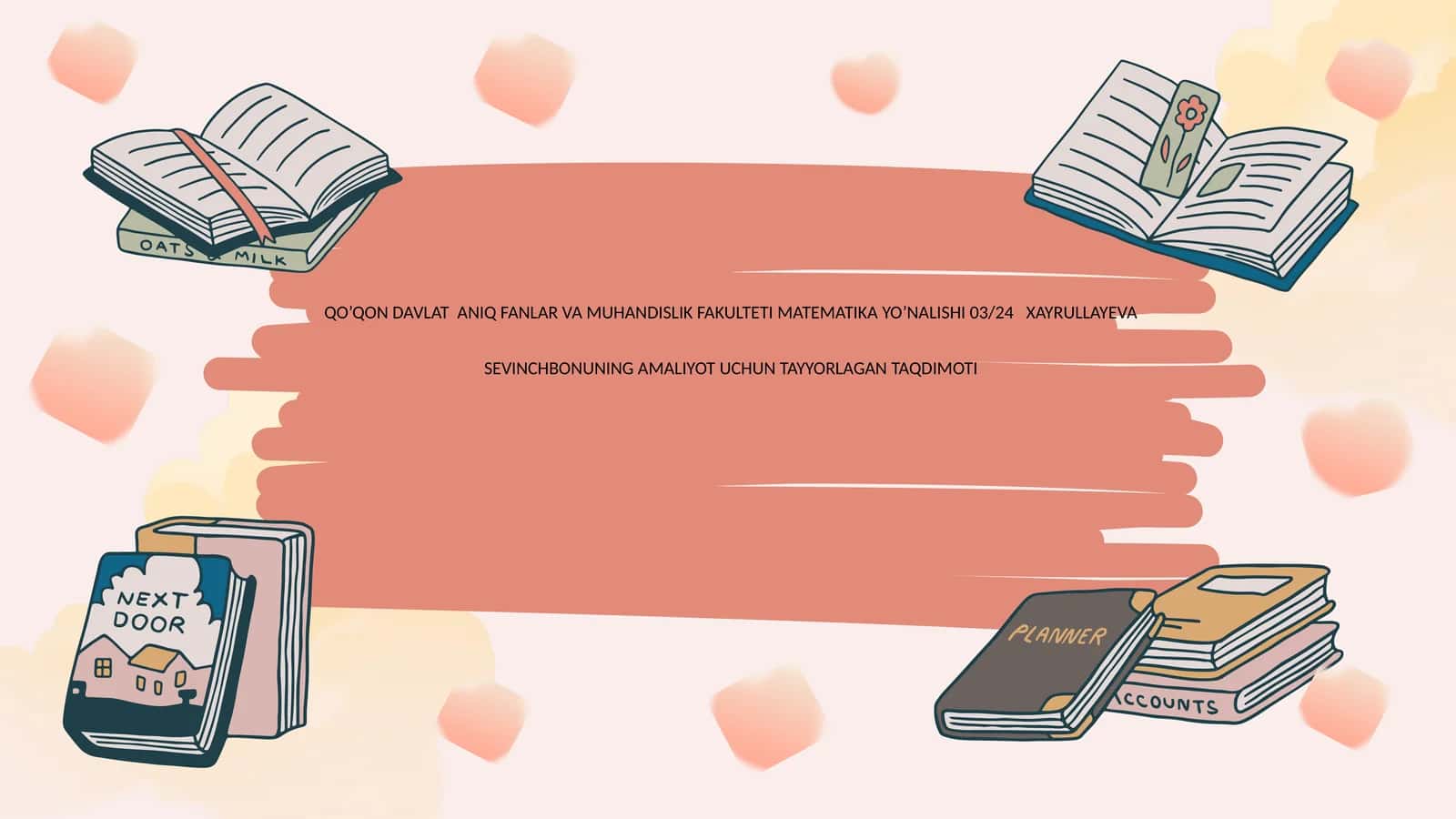 QO’QON DAVLAT ANIQ FANLAR VA MUHANDISLIK FAKULTETI MATEMATIKA YO’NALISHI 03/24 XAYRULLAYEVA SEVINCHBONUNING AMALIYOT UCHUN TAYYORLAGAN TAQDIMOTI 1