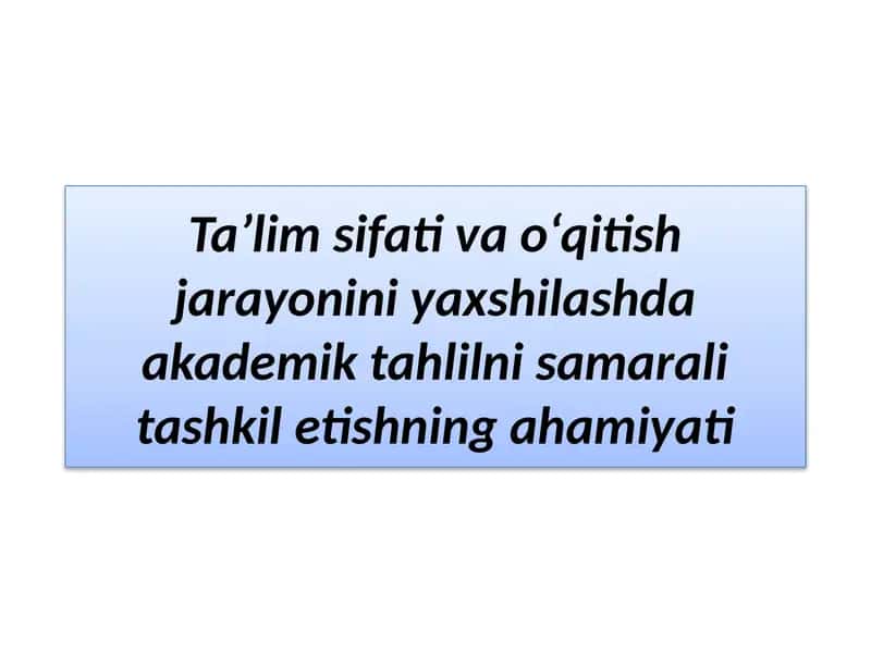Ta’lim sifati va o‘qitish jarayonini yaxshilashda akademik tahlilni samarali tashkil etishning ahamiyati 1