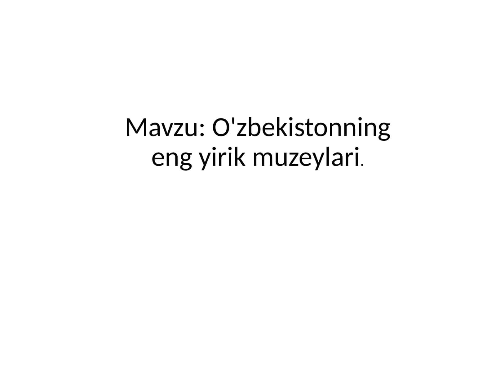 O'zbekistonning eng yirik muzeylari 1