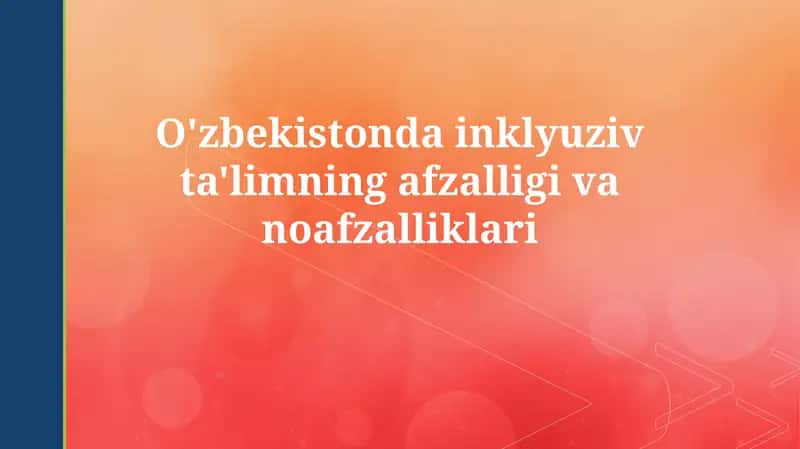 O'zbekistonda inklyuziv ta'limning afzalliklari 1