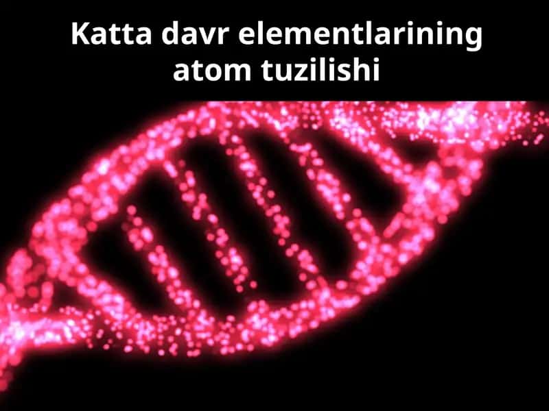 Kattadavrelementlarining atom tuzilishi 1