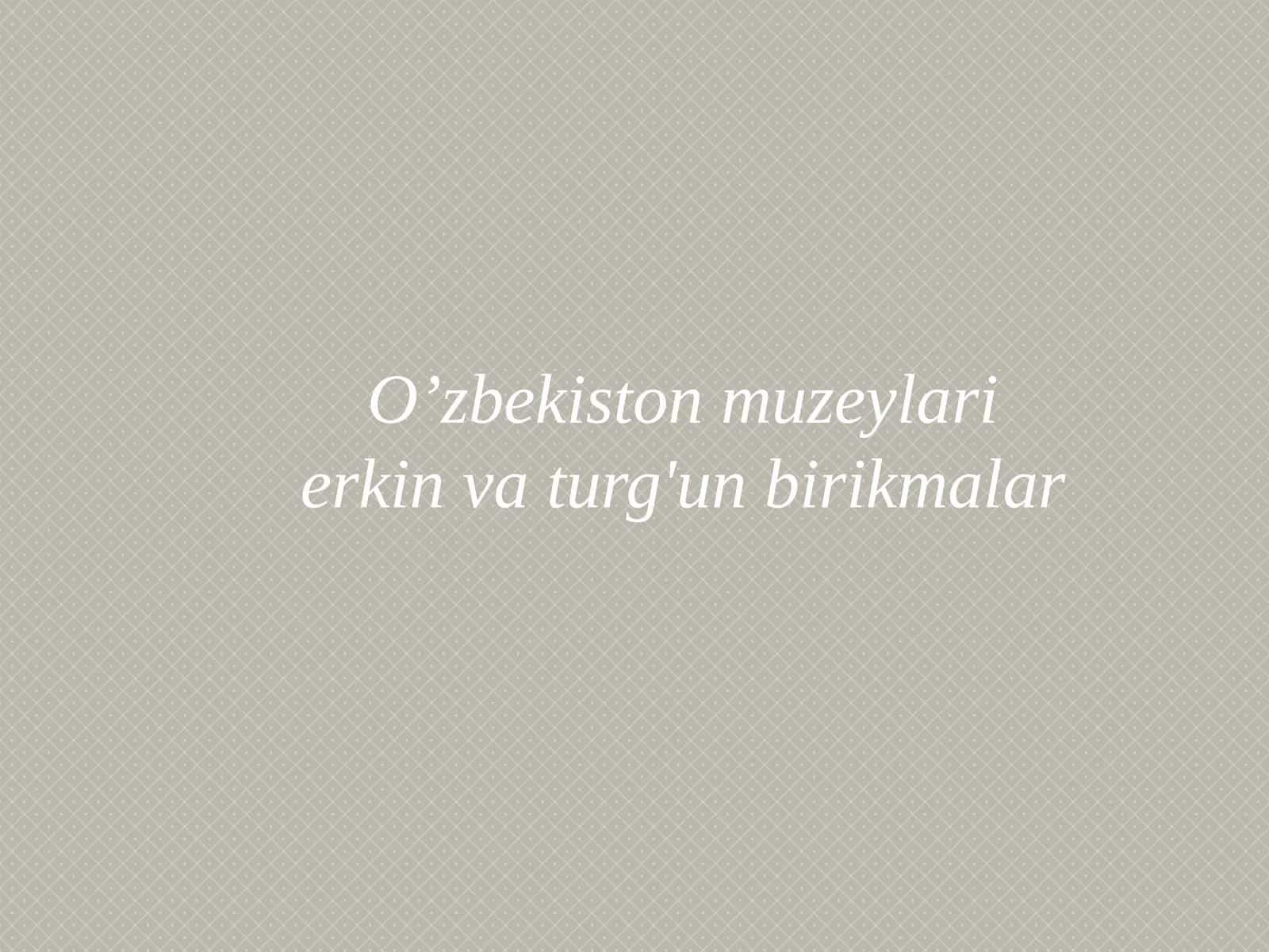 O`zbekiston Davlat tarixi muzeyi 1