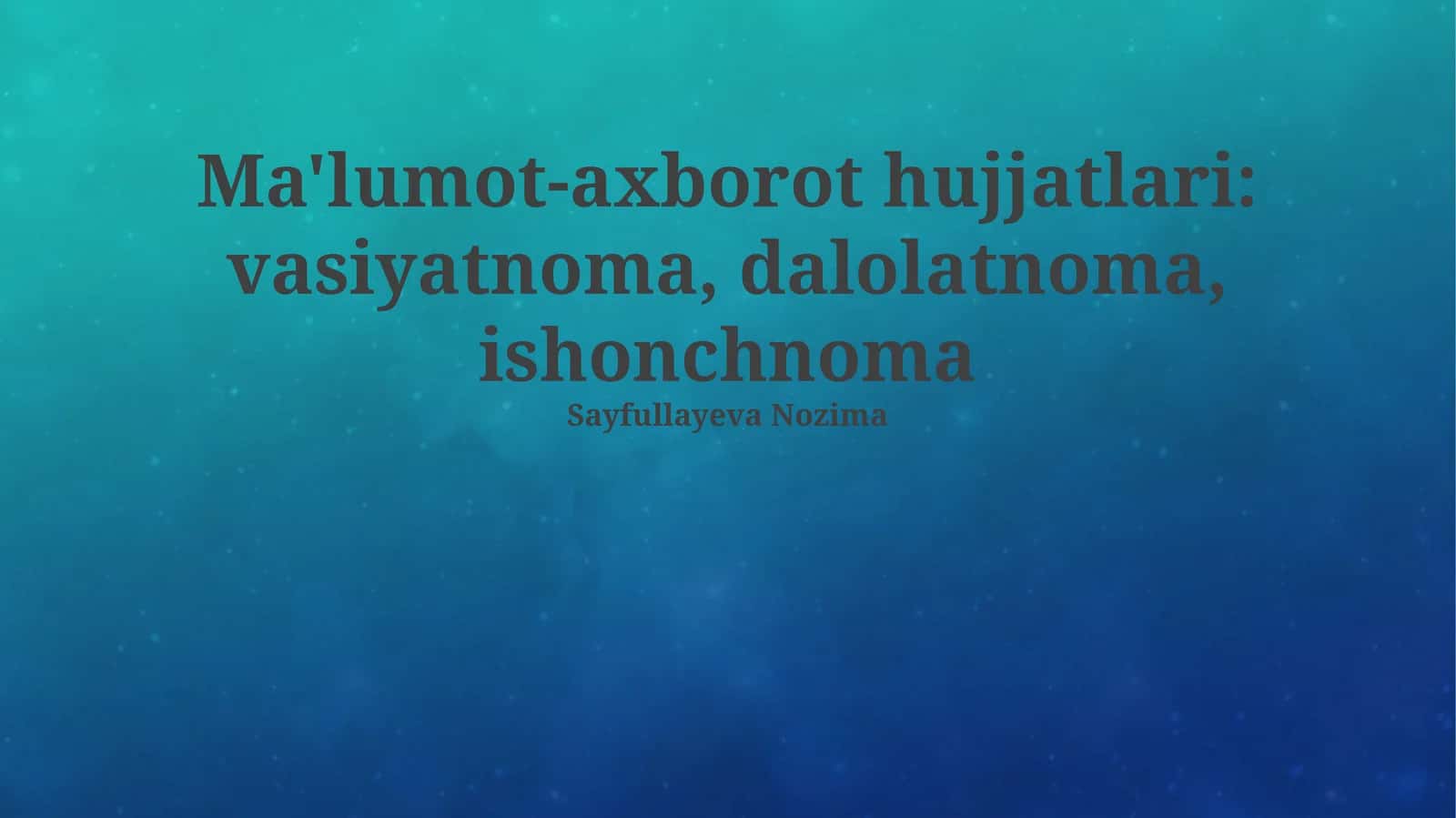 Ma'lumot-axborot hujjatlari: vasiyatnoma, dalolatnoma, ishonchnoma 1