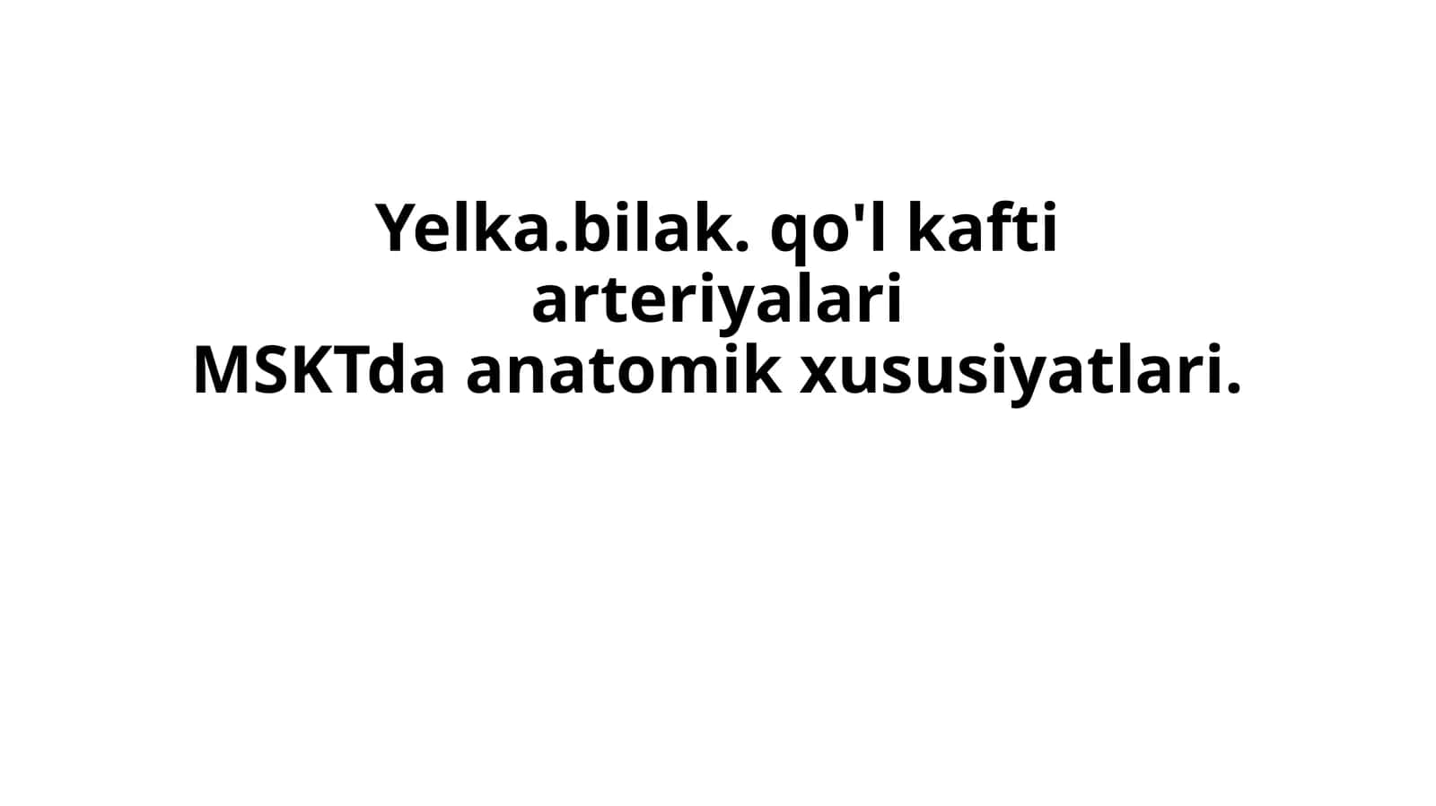 Yelka.bilak. qo'l kafti arteriyalari MSKTda anatomik xususiyatlari. 1