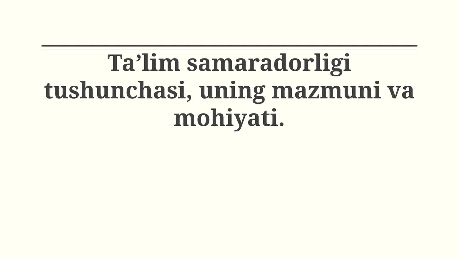Ta'lim samaradorligi tushunchasi, uning mazmuni va mohiyati 1