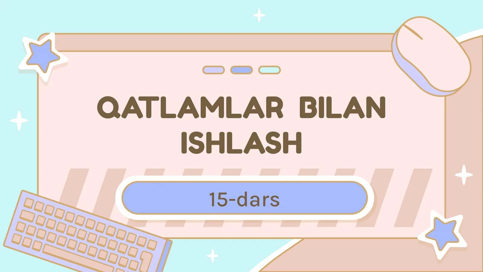 QATLAMLAR BILAN ISHLASH 1