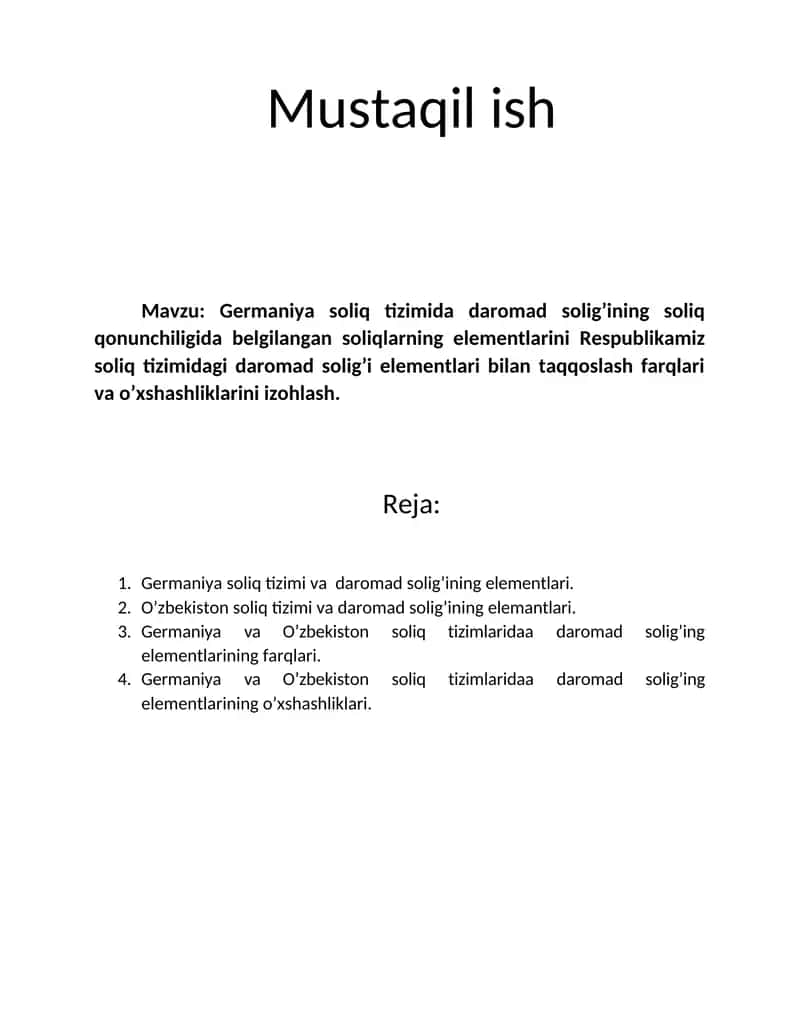 Germaniya soliq tizimida daromad solig’ining soliq qonunchiligida belgilangan soliqlarning elementlarini Respublikamiz soliq tizimidagi daromad solig’i elementlari bilan taqqoslash farqlari va o’xshashliklarini izohlash. 1