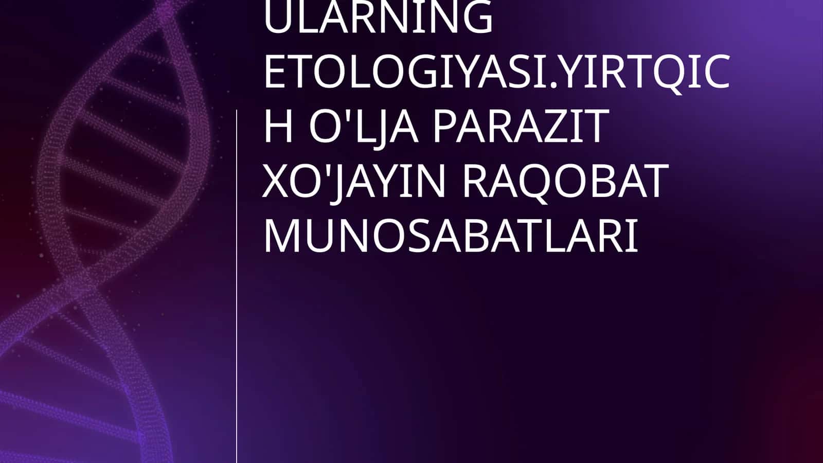 HAYVONLAR JAMOALARINING O'ZARO MUNOSABATI. TURLARARO MUNOSABATLAR VA ULARNING ETOLOGIYASI.YIRTQICH O'LJA PARAZIT XO'JAYIN RAQOBAT MUNOSABATLARI 1