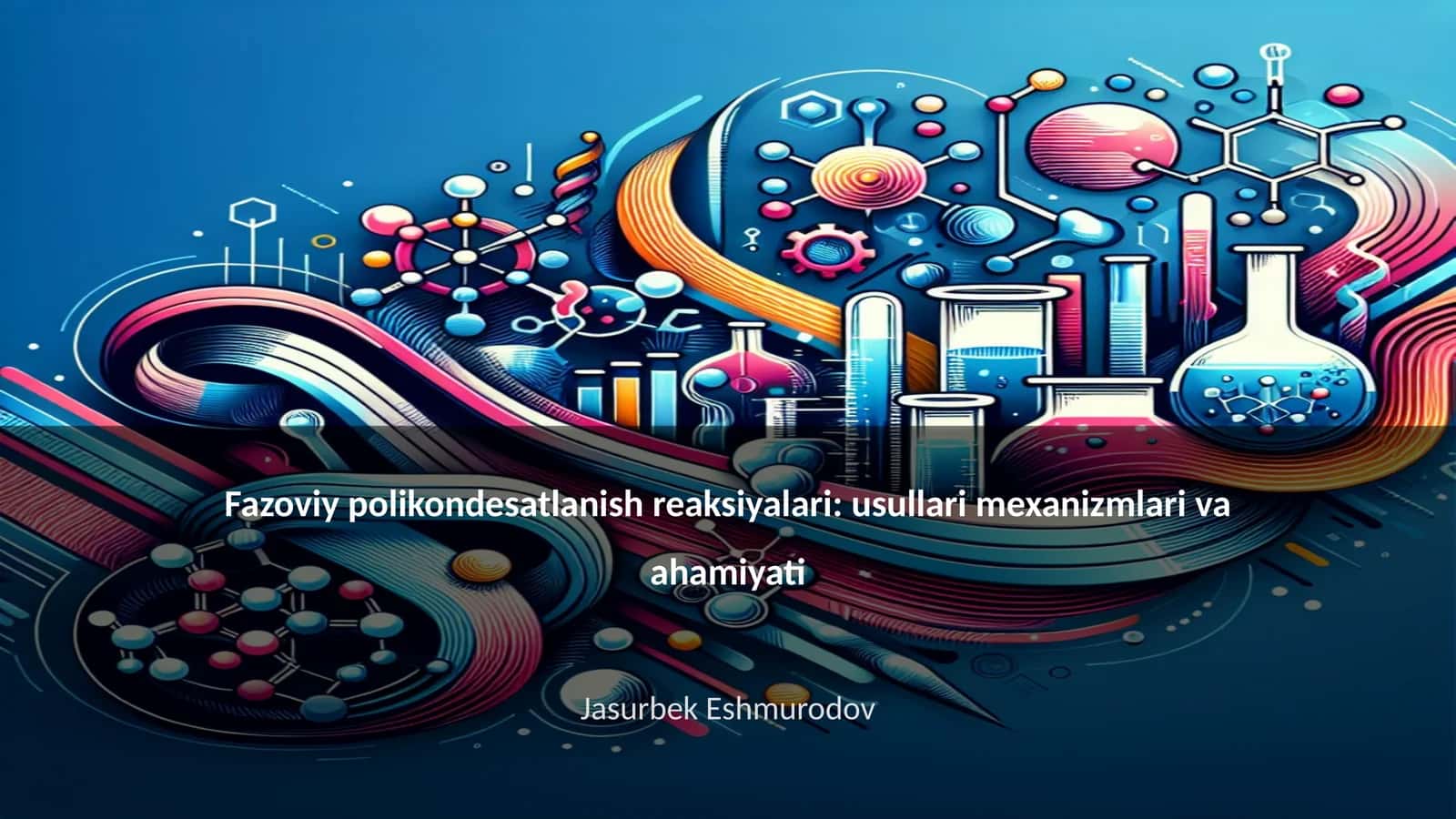 Fazoviy polikondesatlanish reaksiyalari: usullari mexanizmlari va ahamiyati 1