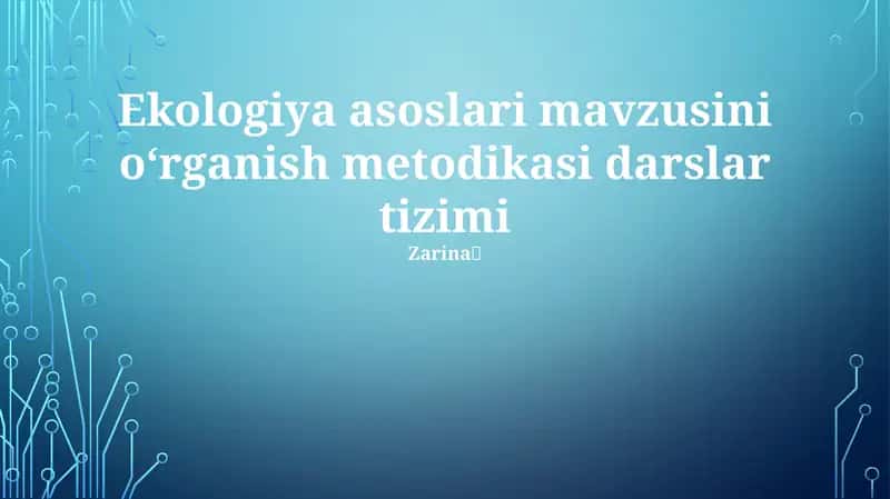 Ekologiya asoslari mavzusini oʻrganish metodikasi darslar tizimi 1