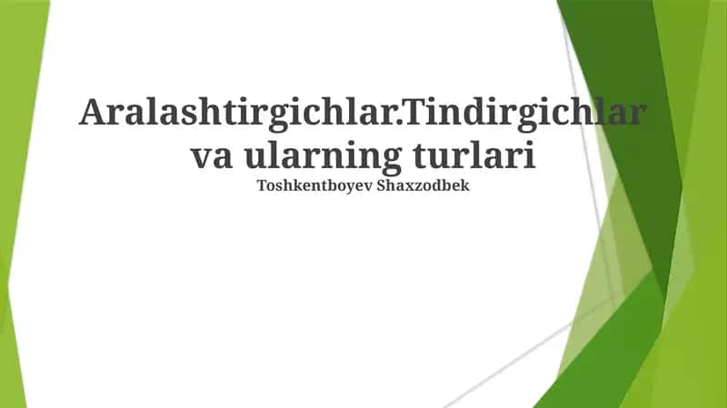 Aralashtirgichlar.Tindirgichlar va ularning turlari 1