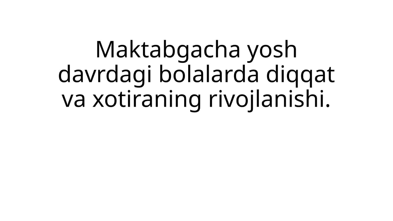 Maktabgacha yosh davrdagi bolalarda diqqat va xotiraning rivojlanishi 1