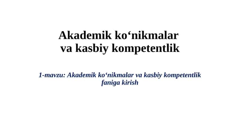 Akademik ko‘nikmalar va kasbiy kompetentlik 1