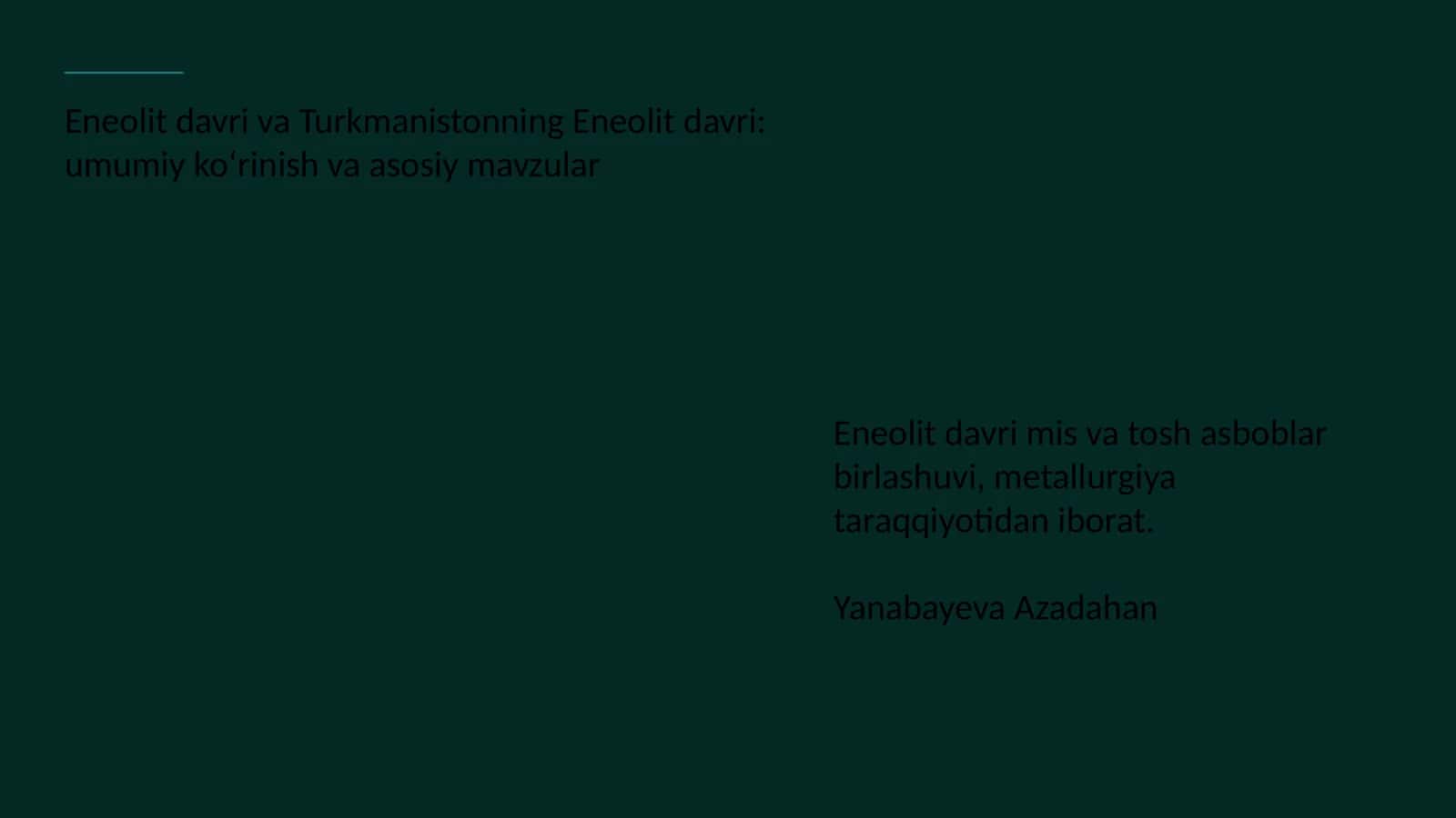 Eneolit davri va Turkmanistonning Eneolit davri: umumiy ko‘rinish va asosiy mavzular 1