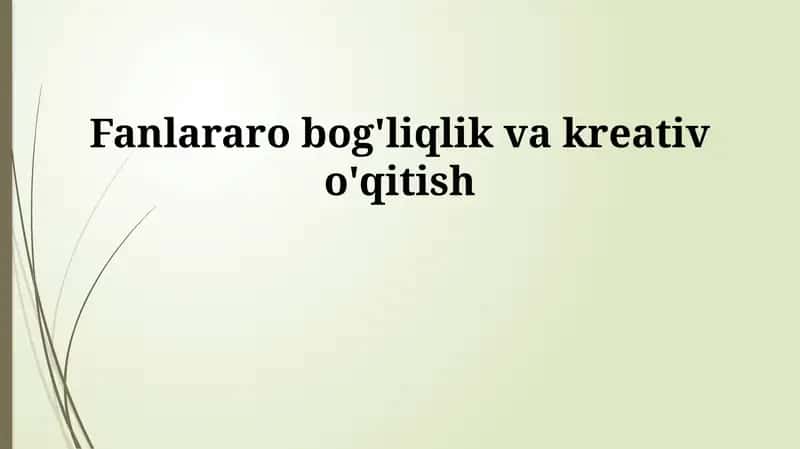 Fanlararo bog'liqlik va kreativ o'qitish 1