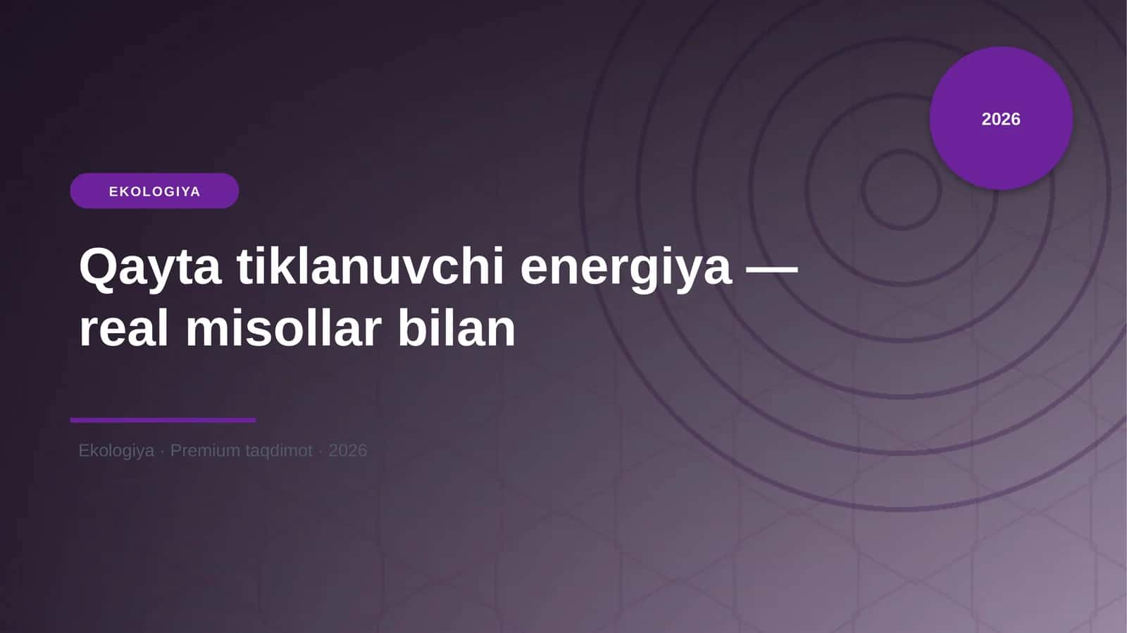 Qayta tiklanuvchi energiya — real misollar bilan 1
