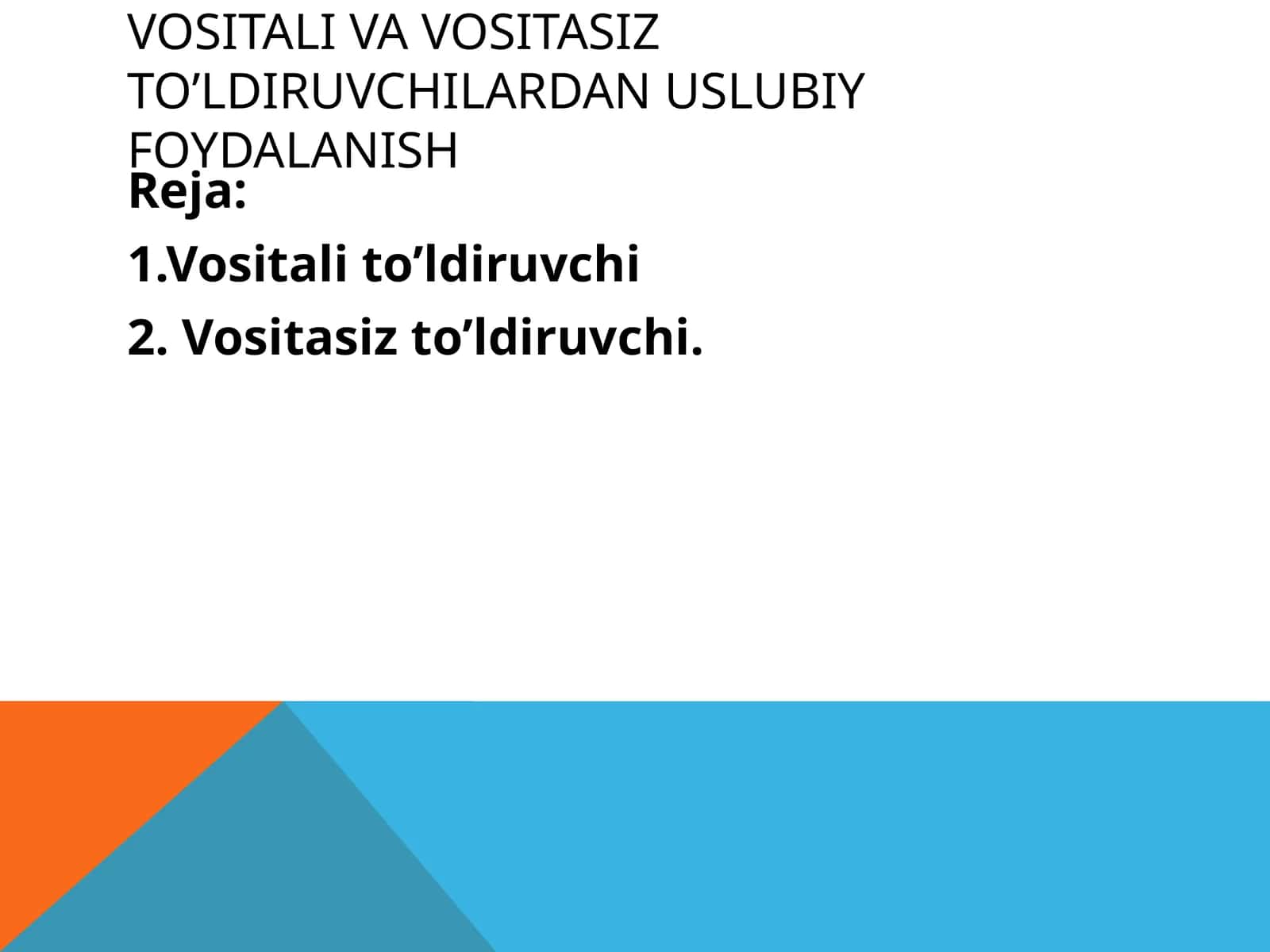 VOSITALI VA VOSITASIZ TO’LDIRUVCHILARDAN USLUBIY FOYDALANISH 1