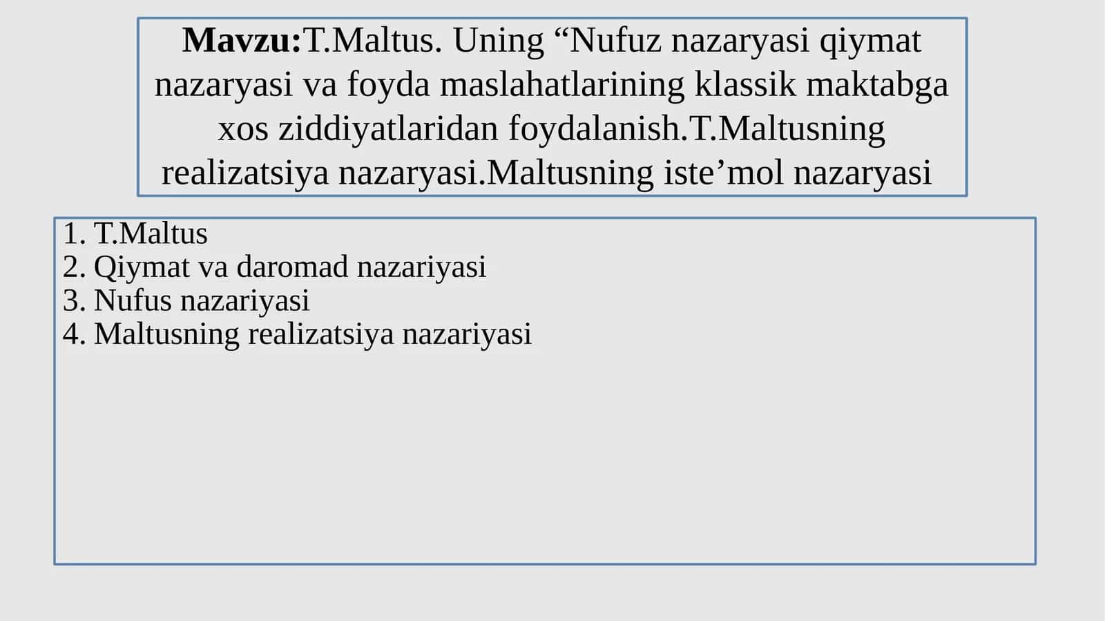 T.Maltus. Uning “Nufuz nazaryasi qiymat nazaryasi va foyda maslahatlarining klassik maktabga xos ziddiyatlaridan foydalanish.T.Maltusning realizatsiya nazaryasi.Maltusning iste’mol nazaryasi 1