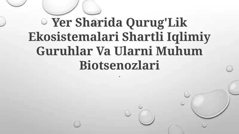 Yer Sharida Qurug'Lik Ekosistemalari Shartli Iqlimiy Guruhlar Va Ularni Muhum Biotsenozlari 1