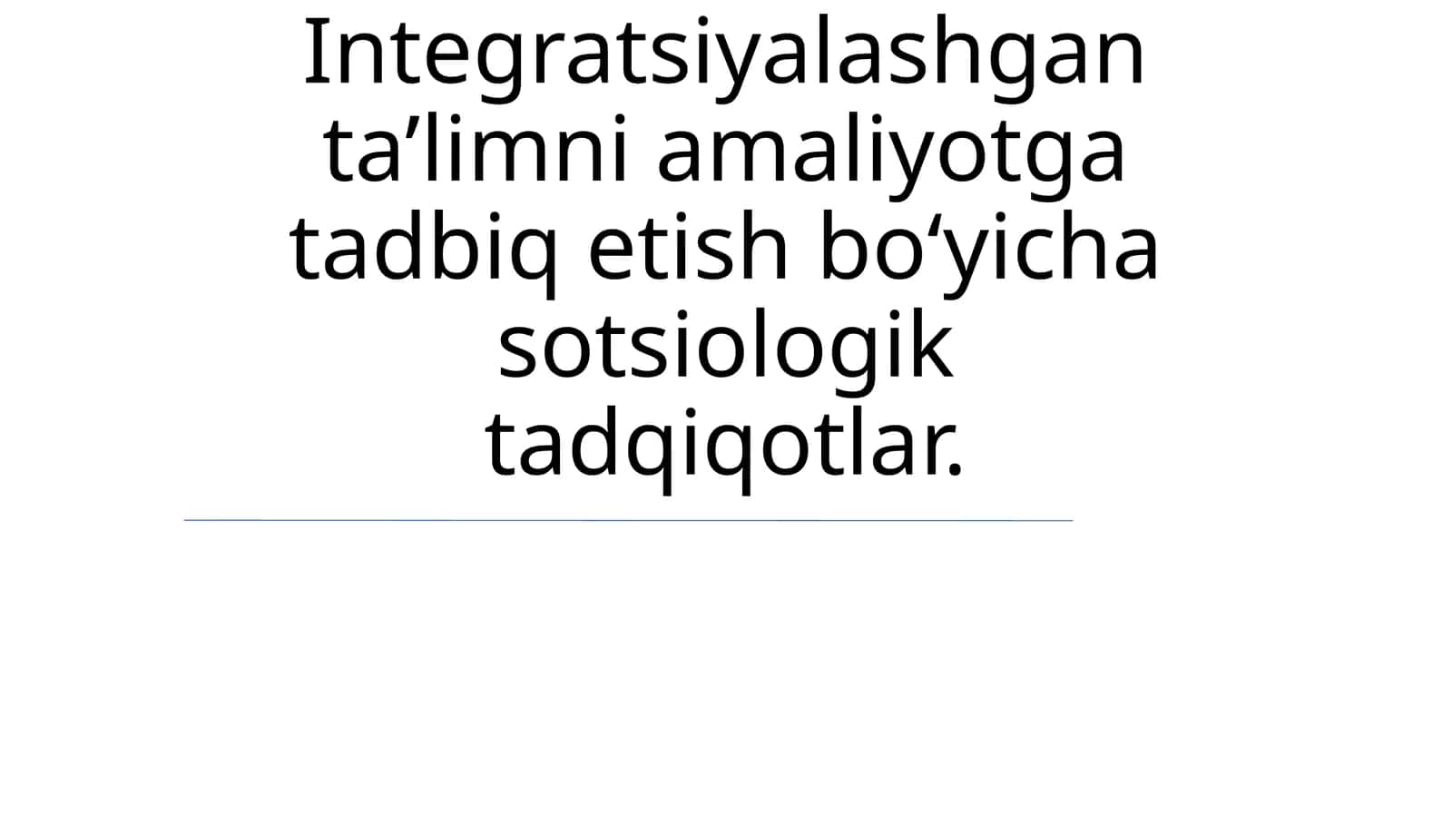 Integratsiyalashgan ta’limni amaliyotga tadbiq etish bo‘yicha sotsiologik tadqiqotlar 1