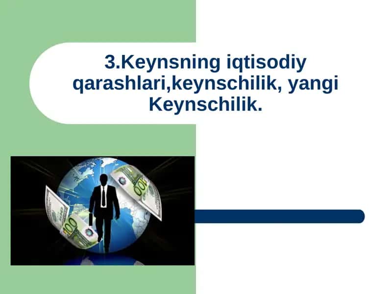 Keynsning iqtisodiy qarashlari, keynschilik, yangi keynschilik 1