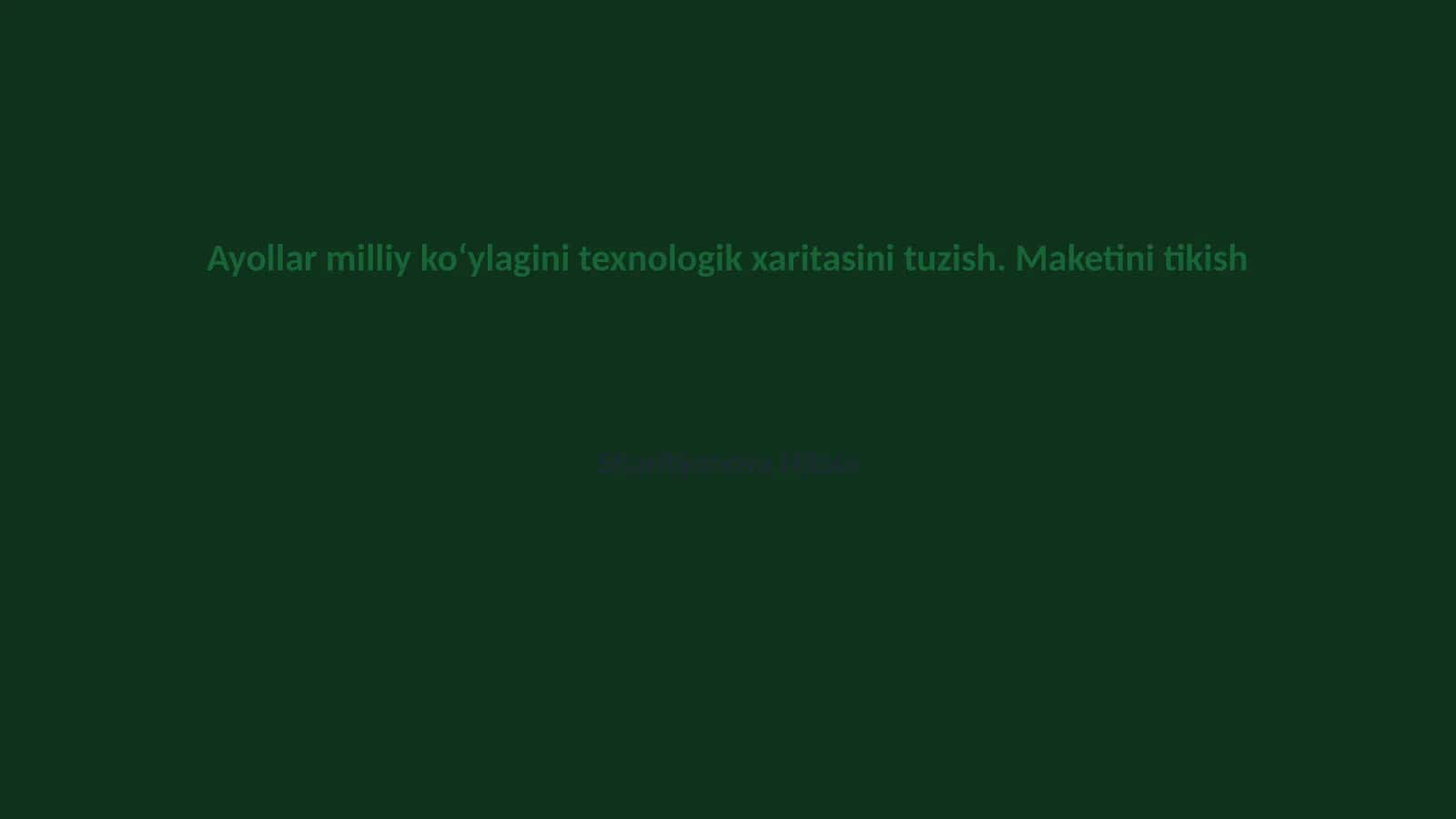 Ayollar milliy koʻylagini texnologik xaritasini tuzish. Maketini tikish 1
