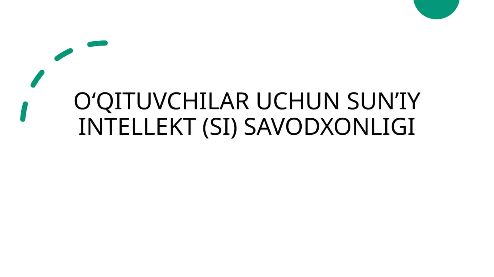 O‘QITUVCHILAR UCHUN SUN’IY INTELLEKT (SI) SAVODXONLIGI 1