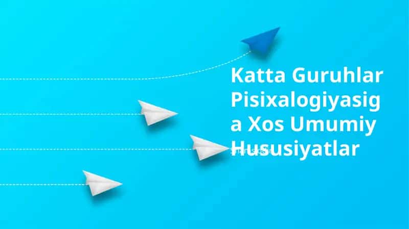 Katta Guruhlar Pisixalogiyasiga Xos Umumiy Hususiyatlar 1