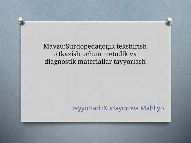 Surdopedagogik tekshirish o’tkazish uchun metodik va diagnostik materiallar tayyorlash 1