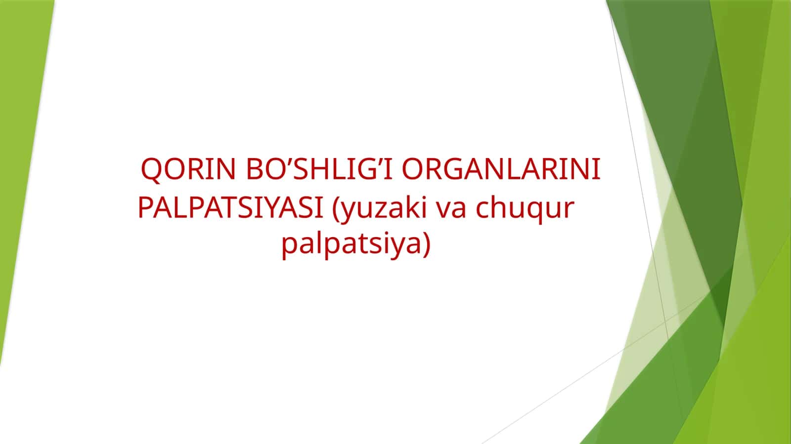 QORIN BO’SHLIG’I ORGANLARINI PALPATSIYASI (yuzaki va chuqur palpatsiya) 1