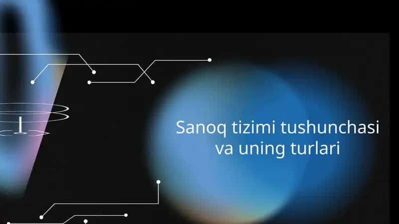 Sanoq tizimi tushunchasi va uning turlari 1