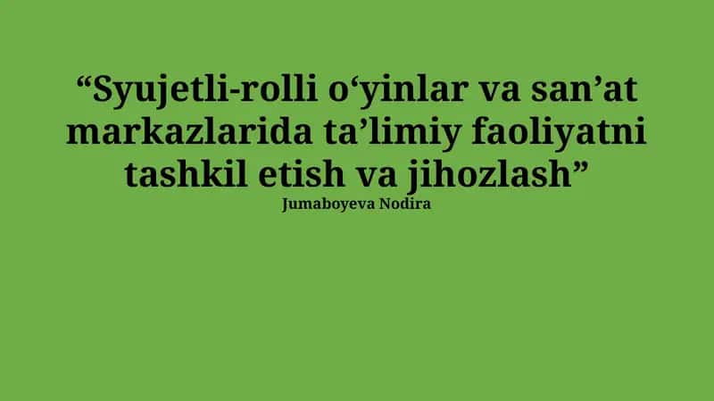 Syujetli-rolli o'yinlar va san'at markazlarida ta'limiy faoliyatni tashkil etish 1