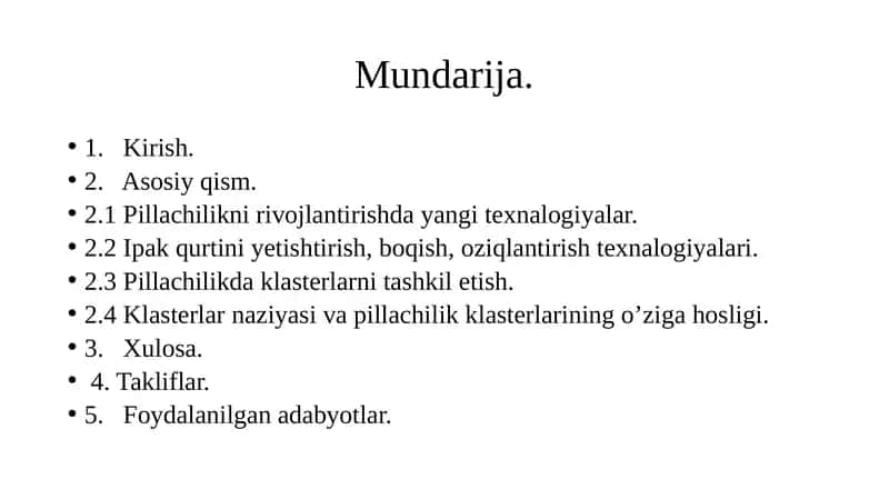 Pillachilikni rivojlantirishda yangi texnalogiyalar. 2.2 Ipak qurtini yetishtirish, boqish, oziqlantirish texnalogiyalari. 2.3 Pillachilikda klasterlarni tashkil etish.  2.4 Klasterlar naziyasi va pillachilik klasterlarining o’ziga hosligi 1