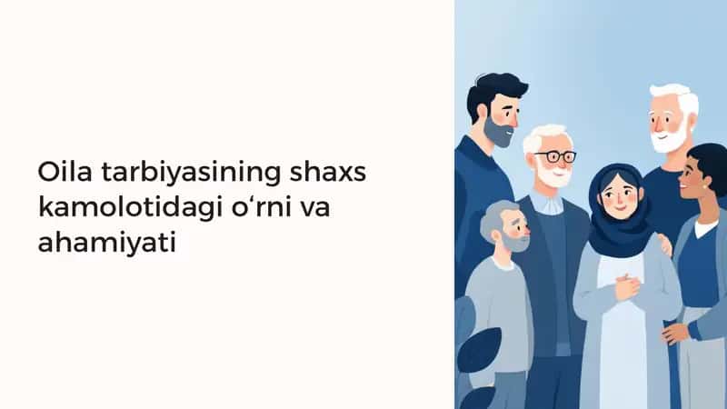 Oila tarbiyasining shaxs kamolotidagi o‘rni va ahamiyati 1