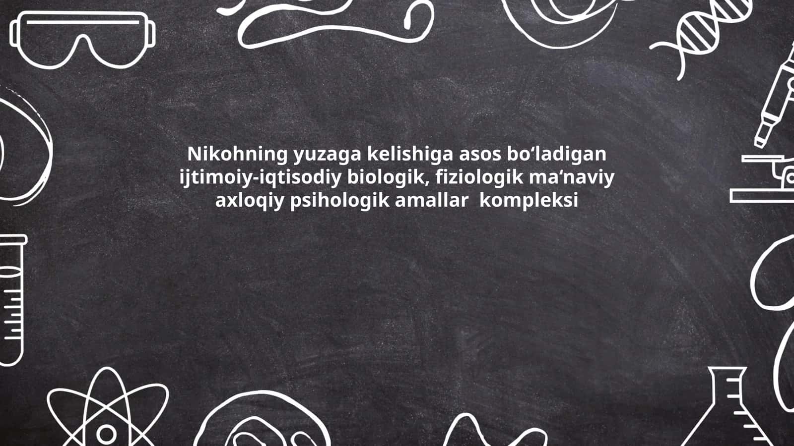 Nikohning yuzaga kelishiga asos bo‘ladigan ijtimoiy-iqtisodiy biologik, fiziologik ma‘naviy axloqiy psihologik amallar kompleksi 1