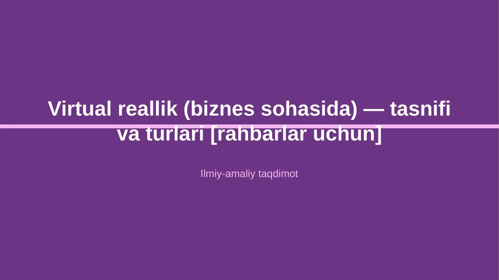 Virtual reallik (biznes sohasida) — tasnifi va turlari [rahbarlar uchun] 1
