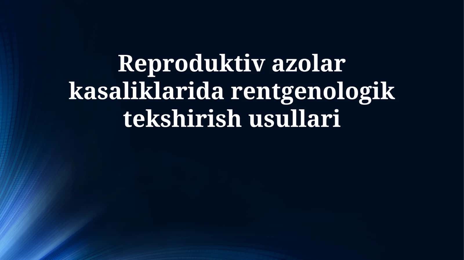 Reproduktiv azolar kasaliklarida rentgenologik tekshirish usullari 1