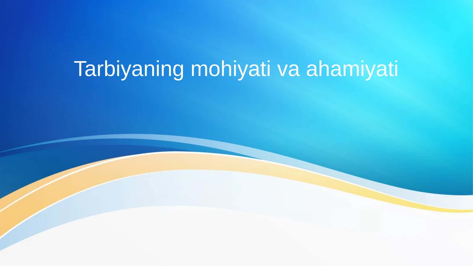 Tarbiyaning mohiyati va ahamiyati 1
