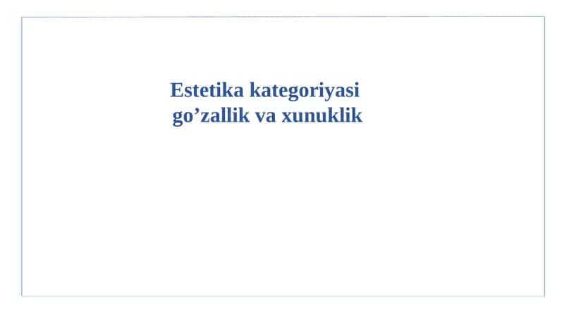 Estetika kategoriyalari .Goʻzallik va xunuklik 1