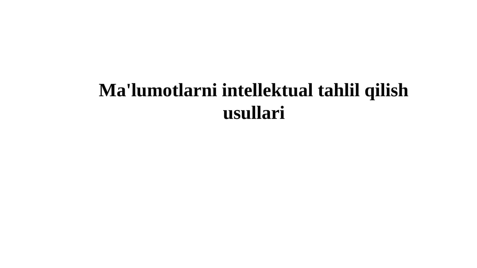 Ma'lumotlarni intellektual tahlil qilish usullari 1
