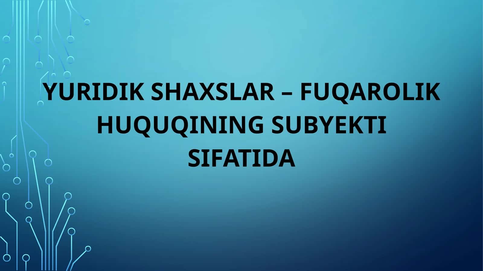 Yuridik shaxslar - fuqarolik huquqining sulyektisifati 1
