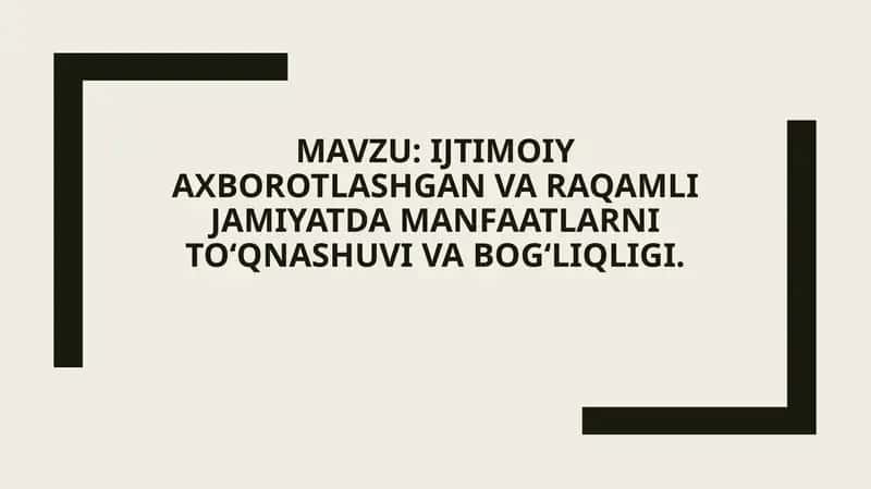 Ijtimoiy Axborotlashgan va raqamli jamiyatda manfaatlarni to‘qnashuvi va bog‘liqligi. 1
