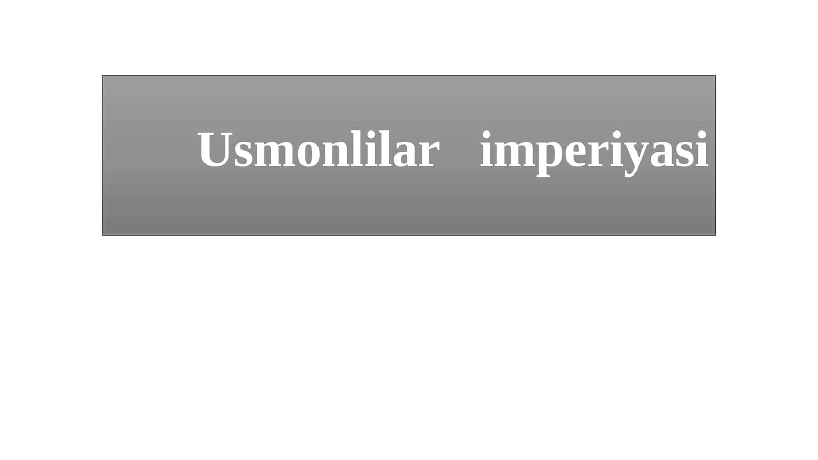 Usmonlilar imperiyasi 1