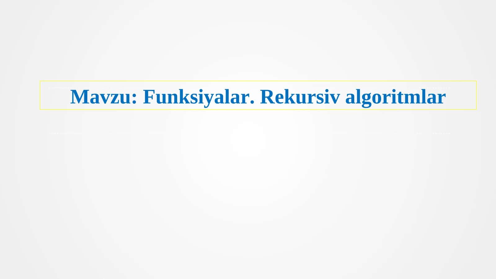 Funksiyalar. Rekursiv algoritmlar 1