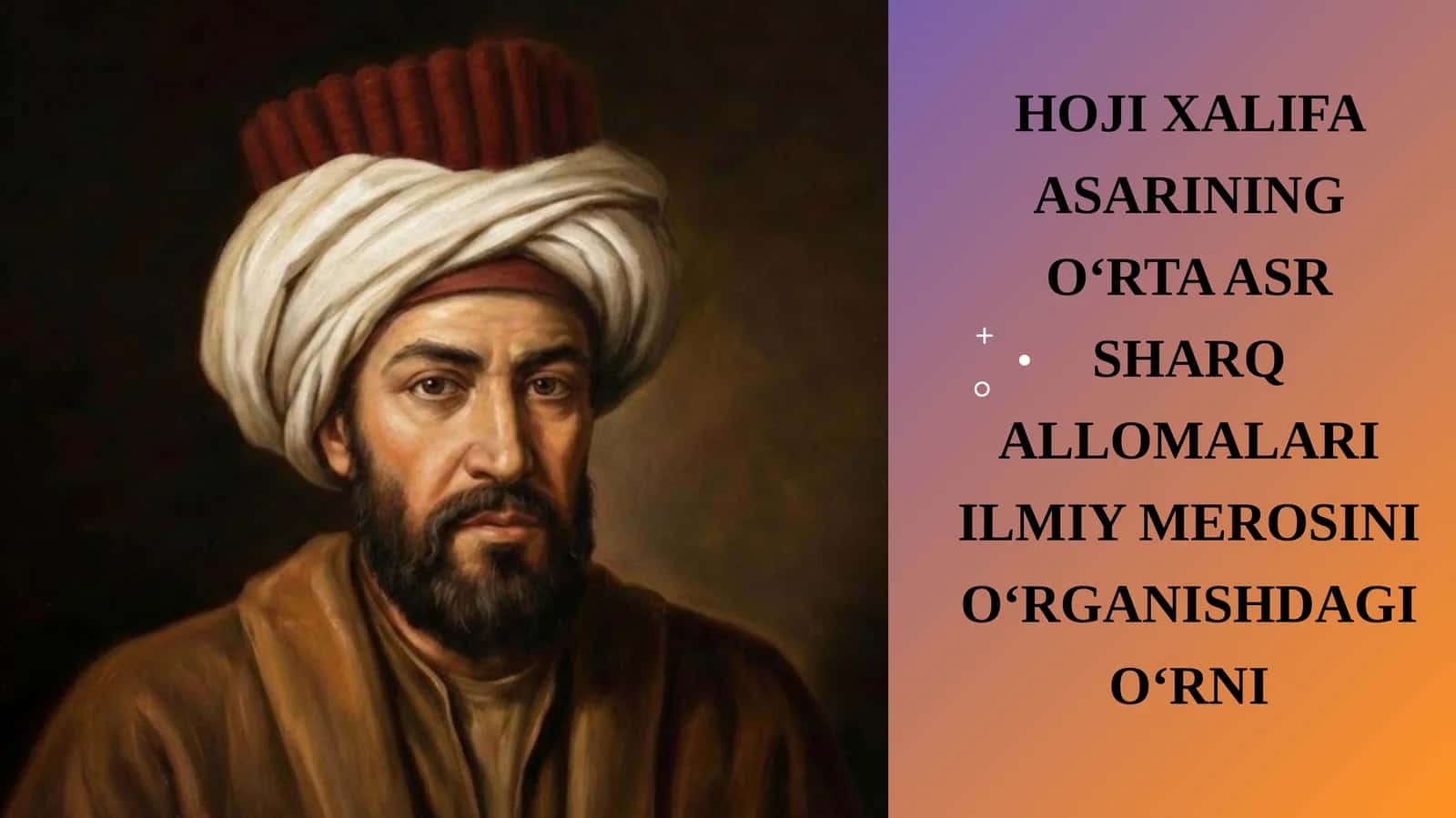 Hoji Xalifa asarining O‘rta asr Sharq allomalari ilmiy merosini o‘rganishdagi o‘rni. 1
