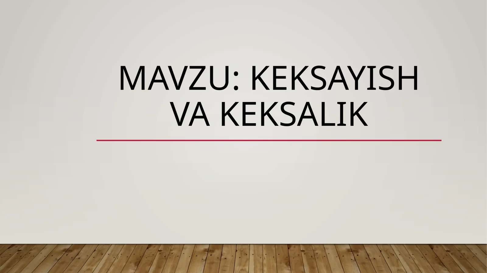 KEKSAYISH VA KEKSALIK 1