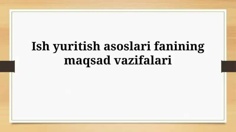 Ish yuritish asoslari faniningmaqsadvazifalari 1