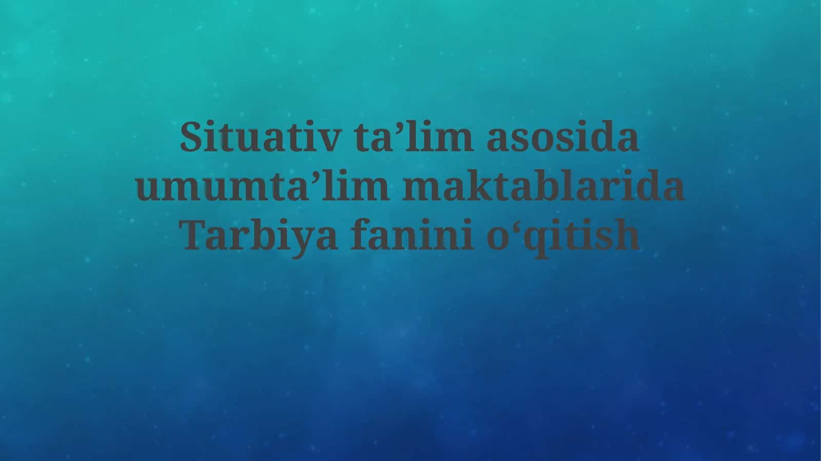 Situativta’limasosidaumumta’limmaktablaridaTarbiyafaninio‘qitish 1