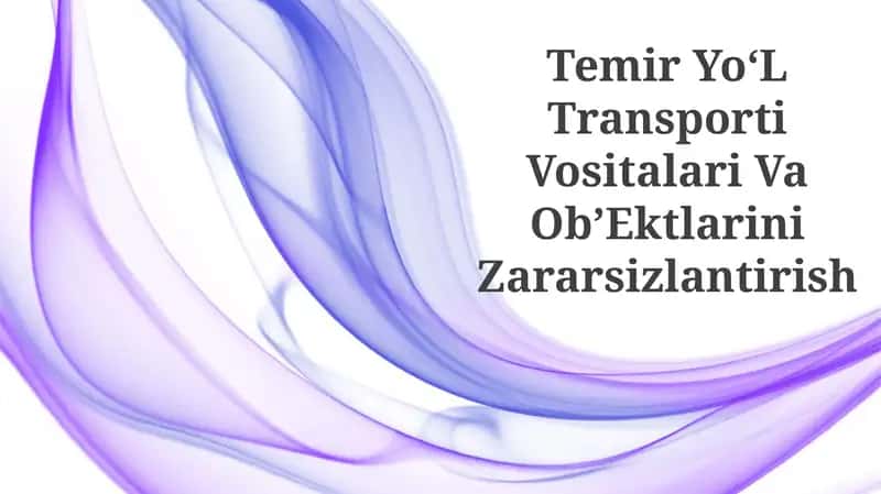 Temir YoʻL Transporti Vositalari Va ObʼEktlarini Zararsizlantirish 1