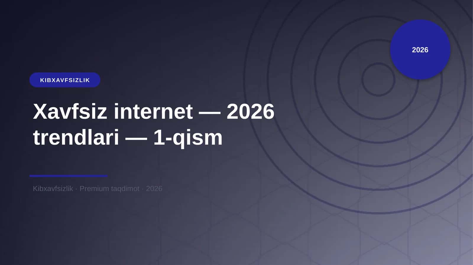 Xavfsiz internet — 2026 trendlari — 1-qism 1